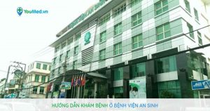 Hướng dẫn khám bệnh ở Bệnh viện An Sinh