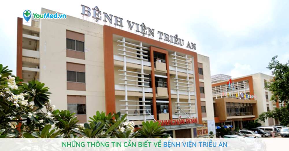 Những thông tin cần biết về Bệnh viện Triều An