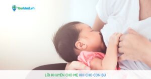 Lời khuyên cho mẹ khi cho con bú sữa mẹ