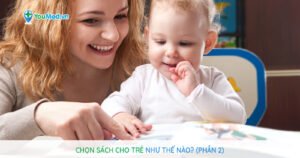 Chọn sách cho trẻ như thế nào? (Phần 2)