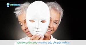 Rối loạn lưỡng cực và những điều cần biết (Phần 1)