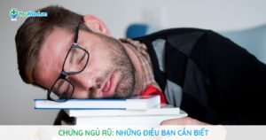 Chứng ngủ rũ: Những điều bạn cần biết