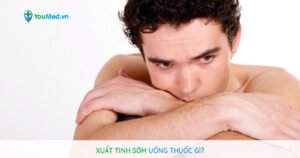 Xuất tinh sớm uống thuốc gì?