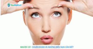 Bệnh nhược cơ: Triệu chứng và chẩn đoán