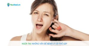 Ngứa tai: Những vấn đề bệnh lý mà bạn có thể gặp phải