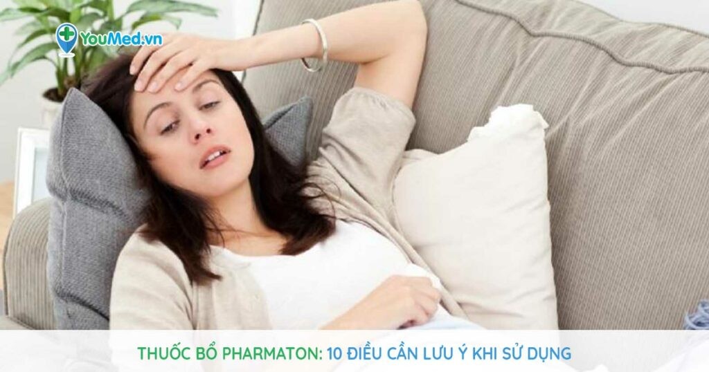 Thuốc bổ Pharmaton: 10 điều cần lưu ý khi sử dụng