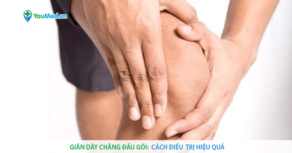 Điều trị giãn dây chằng đầu gối hiệu quả nhất