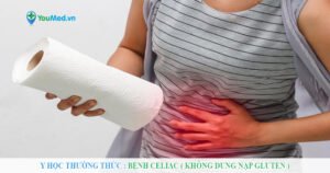 Y học thường thức: Bệnh Celiac (Không dung nạp Gluten)