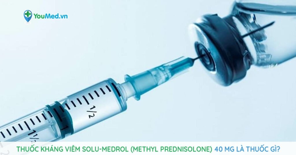 Thuốc kháng viêm Solu-medrol (methyl prednisolone) 40 mg là thuốc gì?