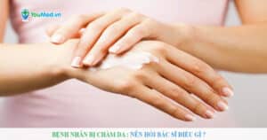 Bệnh nhân bị Chàm da nên hỏi bác sĩ điều gì?