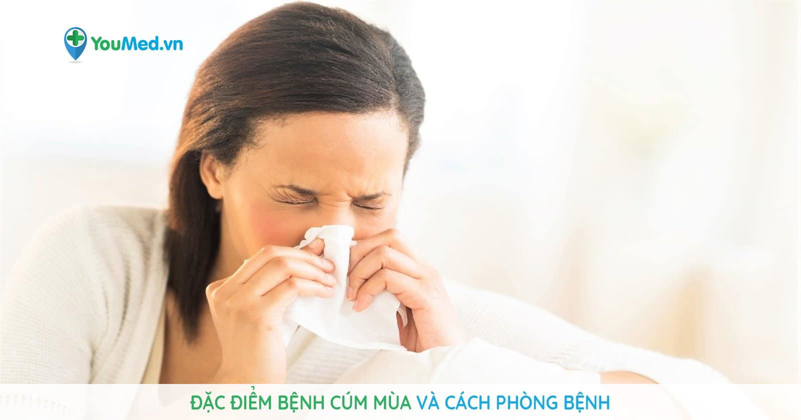 Bệnh cúm mùa : Cách phòng bệnh. Lời khuyên của bác sĩ