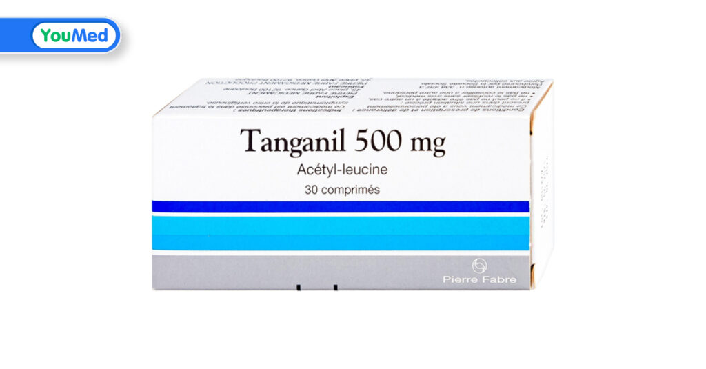 Tanganil (acetylleucine) là thuốc gì? Công dụng, cách dùng và lưu ý