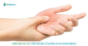 Viêm gân cơ tay: Cần hỏi bác sĩ những gì khi khám bệnh?