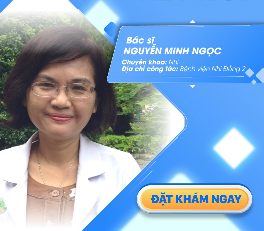 Đặt khám bác sĩ nhi khoa Nguyễn Minh Ngọc