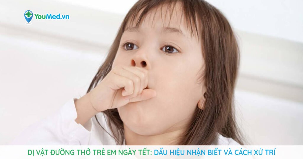 Dị vật đường thở trẻ em: Dấu hiệu nhận biết và cách xử trí