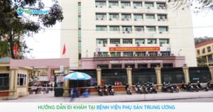 Hướng dẫn khám chữa bệnh tại Bệnh viện Phụ Sản Trung ương