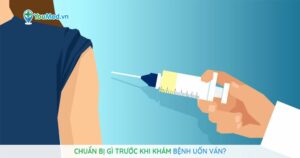 Chuẩn bị gì trước khi khám bệnh Uốn ván?