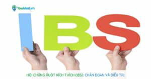 Hội chứng ruột kích thích (IBS): Chẩn đoán và điều  trị