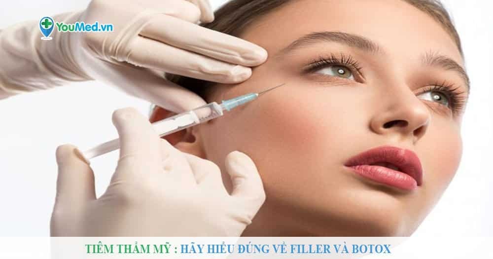 Tiêm thẩm mỹ: Hãy hiểu đúng về Filler và Botox