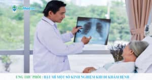 Ung thư phổi: Bật mí một số kinh nghiệm khi đi khám bệnh