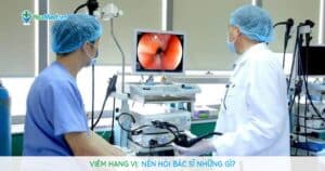 Viêm hang vị : Nên hỏi bác sĩ những gì?