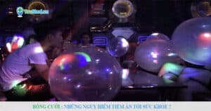 Bóng cười: Những nguy hiểm tiềm ẩn tới sức khỏe?