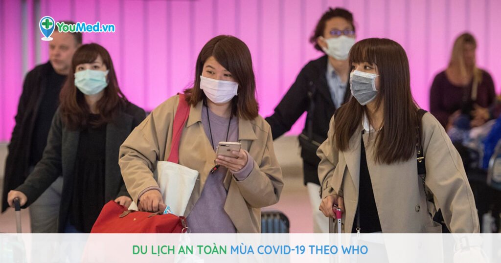 CẬP NHẬT MỚI NHẤT: Du lịch an toàn mùa COVID-19 theo hướng dẫn của WHO