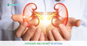 Những điều bạn cần biết về Sỏi thận