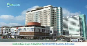 Hướng dẫn khám chữa bệnh tại Bệnh viện Đa khoa Đồng Nai
