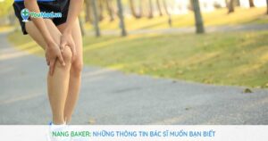 Nang Baker: Những điều bác sĩ muốn bạn biết