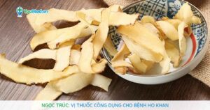 Ngọc trúc: Vị thuốc công dụng cho bệnh ho khan