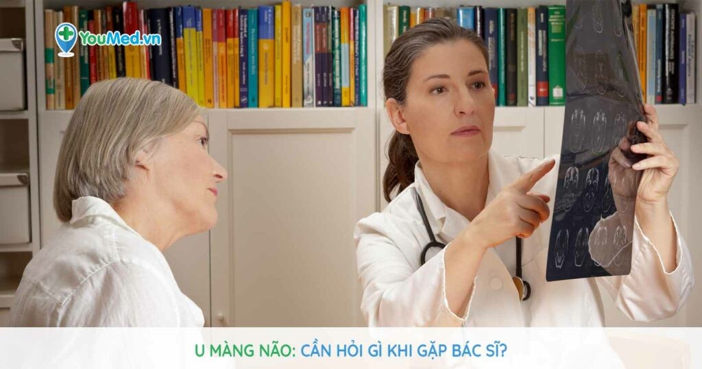 U màng não: Cần hỏi gì khi gặp bác sĩ?