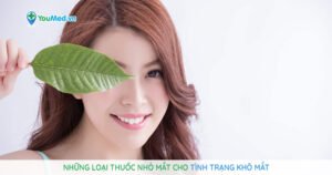 7 loại thuốc nhỏ mắt cho tình trạng khô mắt mà bạn cần biết