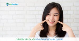 Chăm sóc làn da với sữa rửa mặt Cetaphil dịu nhẹ