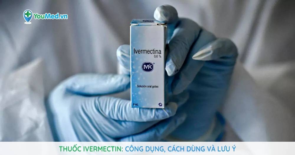 thuoc-ivermectin-Cong-dung-cach-dung-va-luu-y