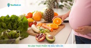 10 loại thực phẩm mẹ bầu nên ăn