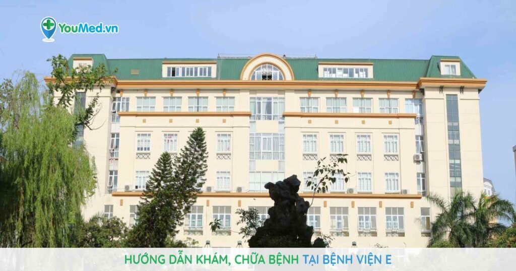 Hướng dẫn khám, chữa bệnh tại Bệnh viện E