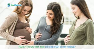 Mang thai sau phá thai có khó khăn gì hay không?