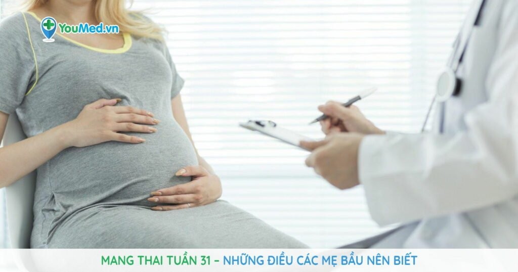 Mang thai tuần 31: Những điều các mẹ bầu nên biết