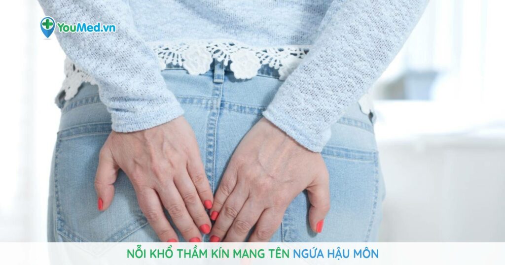 Nỗi khổ thầm kín mang tên ngứa hậu môn