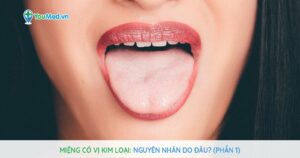 Miệng có vị kim loại: Nguyên nhân do đâu? (Phần 1)