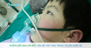 Những điều bạn cần biết: Cần hết sức thận trọng với sốc phản vệ!