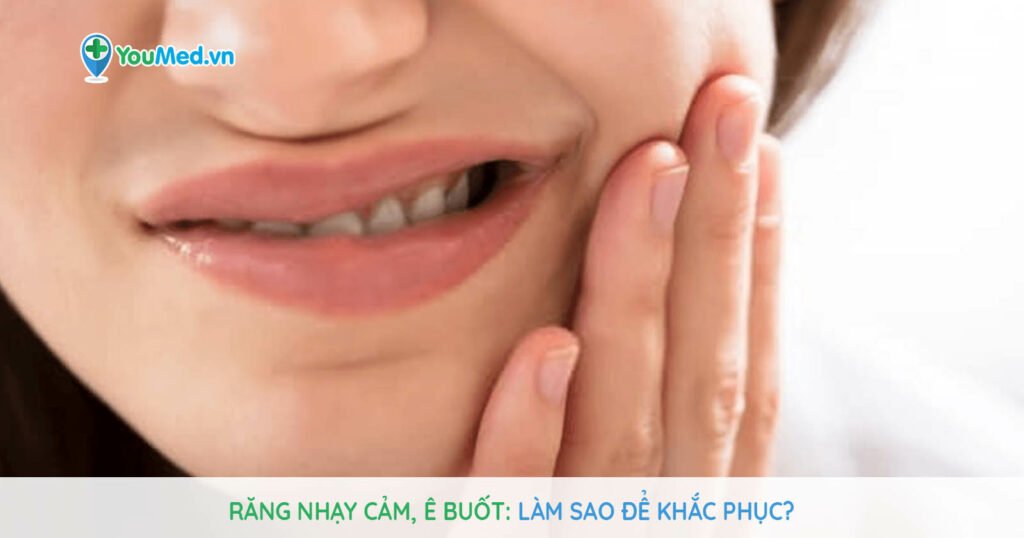 Răng nhạy cảm, ê buốt: Làm sao để khắc phục?