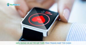 Hiểu đúng và xử trí kịp thời tình trạng nhịp tim chậm