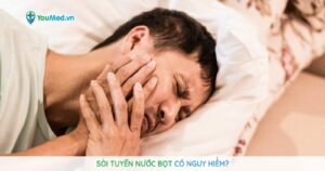 Sỏi tuyến nước bọt có nguy hiểm không?