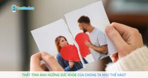 Thất tình ảnh hưởng đến sức khỏe chúng ta như thế nào?