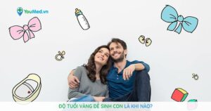 Độ tuổi vàng để sinh con là lúc nào?
