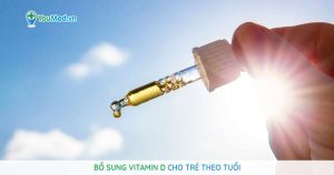 Bổ sung vitamin D cho trẻ theo tuổi