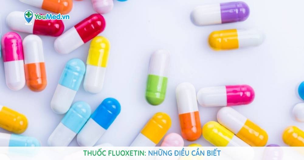 Thuốc Fluoxetine: Những điều cần biết