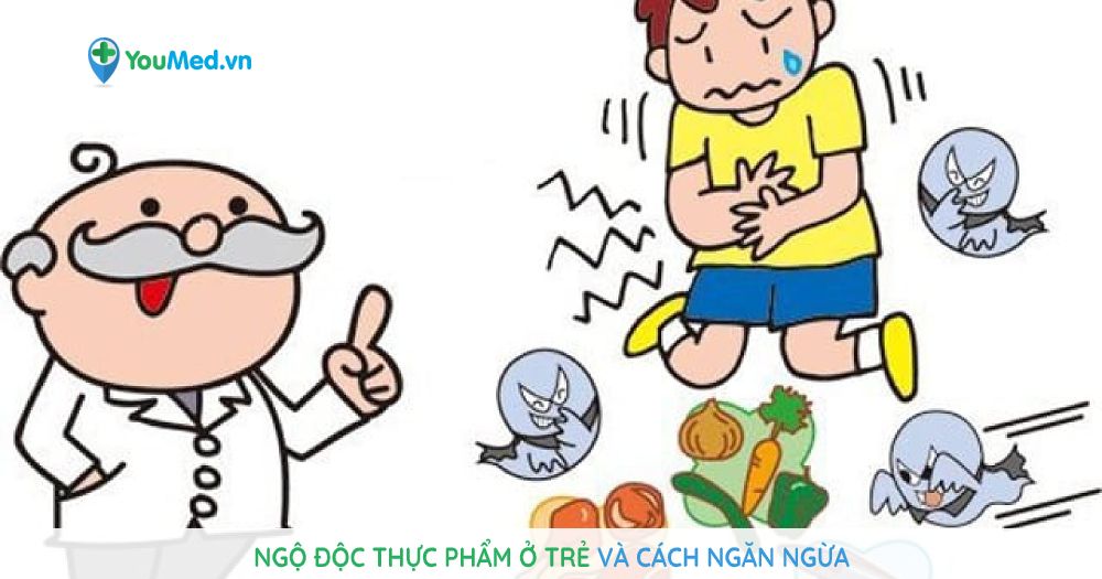 Ngộ độc thực phẩm ở trẻ và cách ngăn ngừa